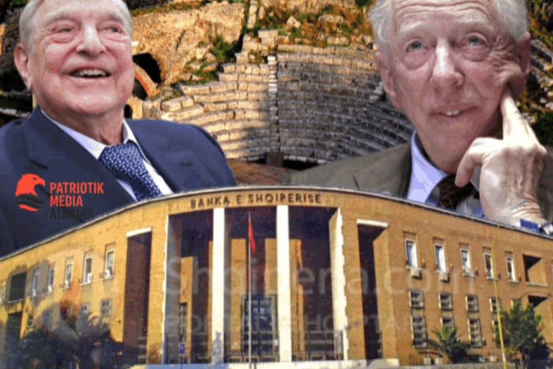 Përplasja e Interesave Rothschild-Soros – Kapitali i huaj që e kthehu në “Bordello Shqipërinë”…